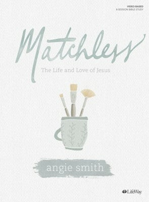 Matchless Bible Study Guide by Angie Smith