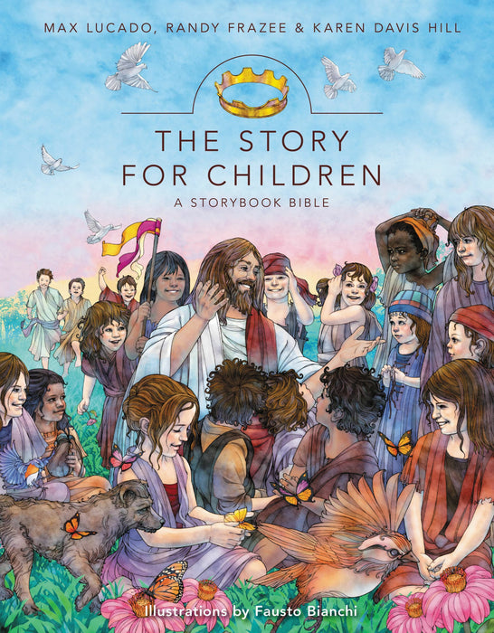 The Story for Children: A Storybook Bible by Max Lucado, Randy Frazee, and Karen Davis Hill