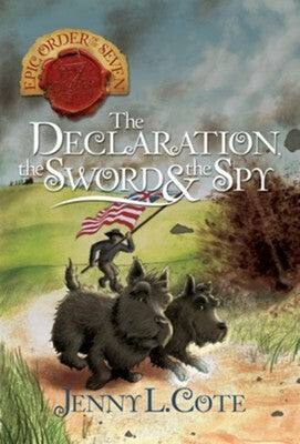 The Declaration, The Sword & The Spy by Jenny L. Cote