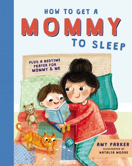 How To Get A Mommy To Sleep by Amy Parker