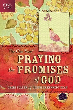 The One Year Praying the Promises of God by Cheri Fuller and Jennifer Kennedy Dean