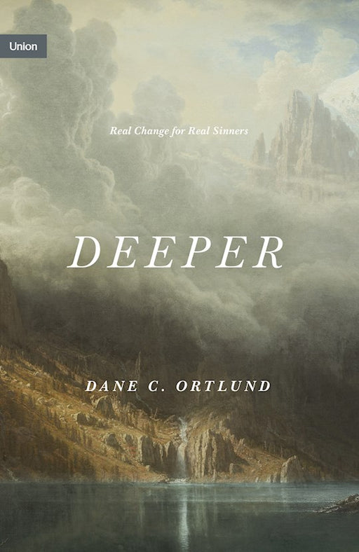 Deeper by Dane Ortlund
