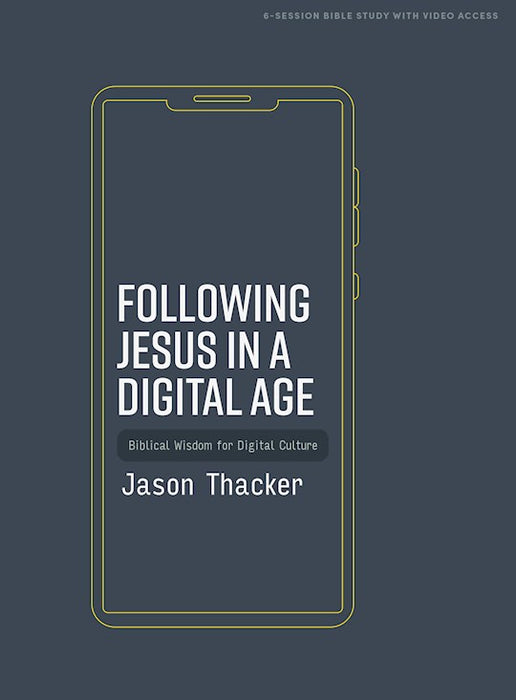 Following Jesus in a Digital Age by Jason Thacker