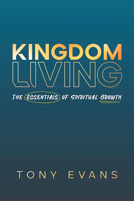 Kingdom Living by Tony Evans