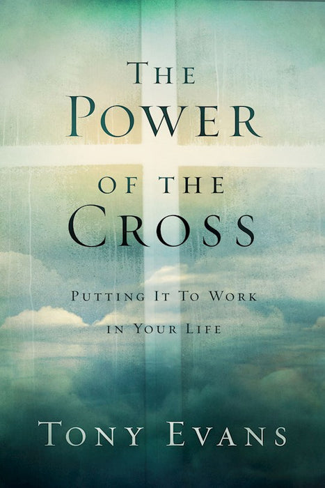 The Power of the Cross by Tony Evans