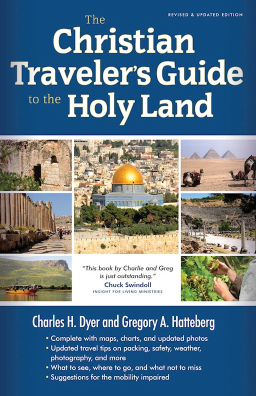 The Christian Traveler's Guide to the Holy Land by Charles H Dyer and Gregory A Hatteberg