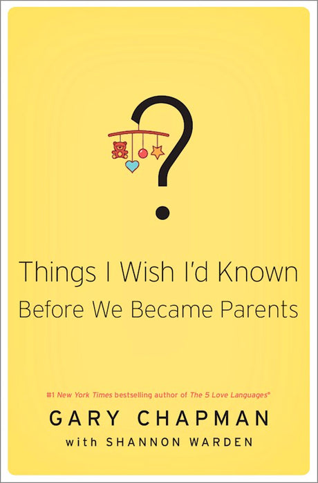 Things I Wish I'd Known Before We Became Parents by Gary Chapman