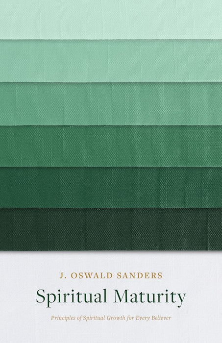 Spiritual Maturity by J Oswald Sanders