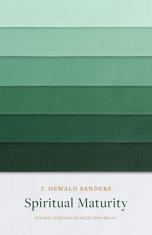 Spiritual Maturity by J Oswald Sanders