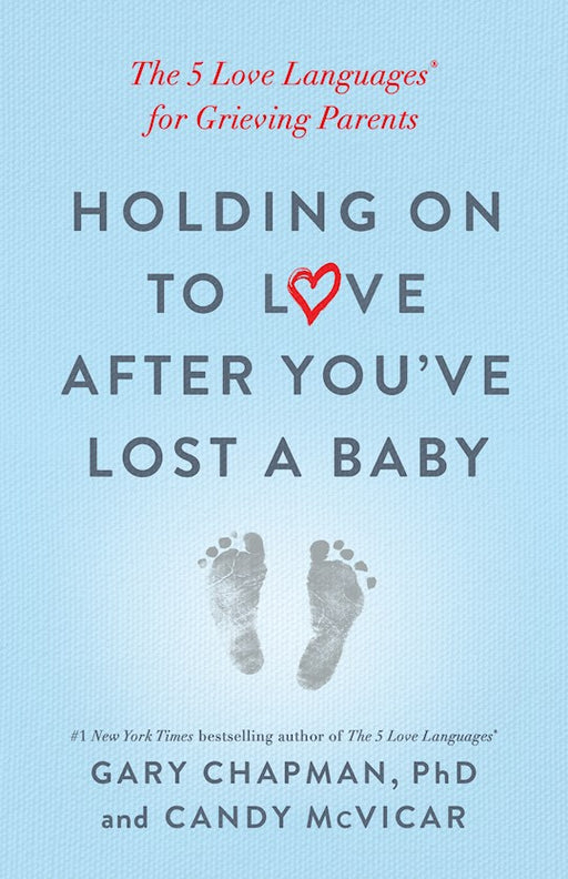 Holding on to Love After You've Lost a Baby by Gary Chapman and Candy McVicar