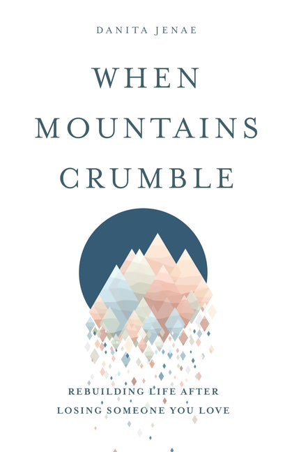 When Mountains Crumble by Danita Jenae