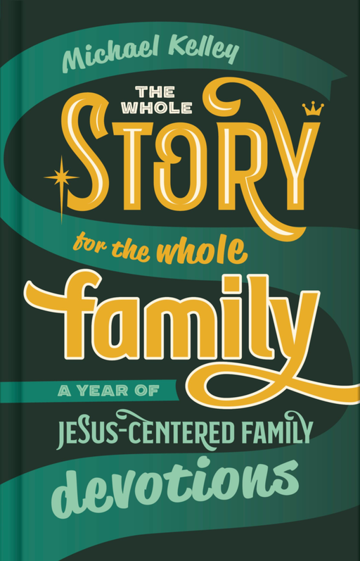 The Whole Story for the Whole Family by Michael Kelley