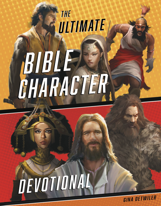 The Ultimate Bible Character Devotional by Gina Detwiler