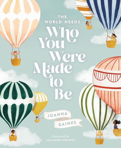 The World Needs Who You Were Made to Be by Joanna Gaines