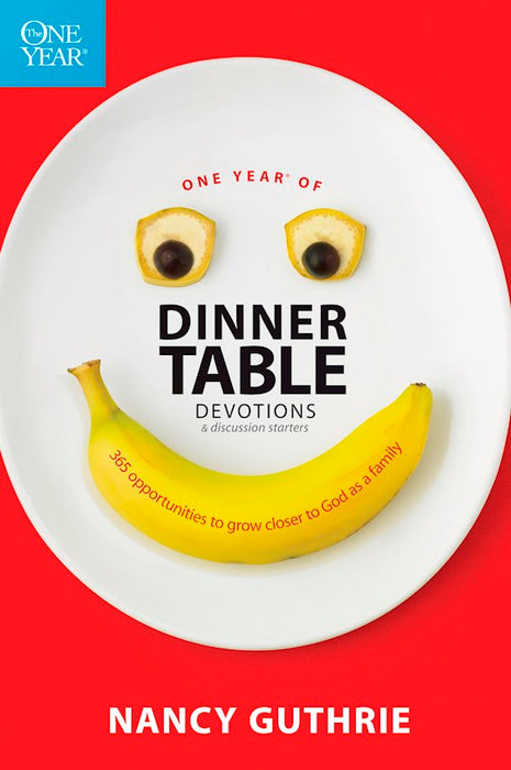 The One Year Book of Dinner Time Devotions by Nancy Guthrie