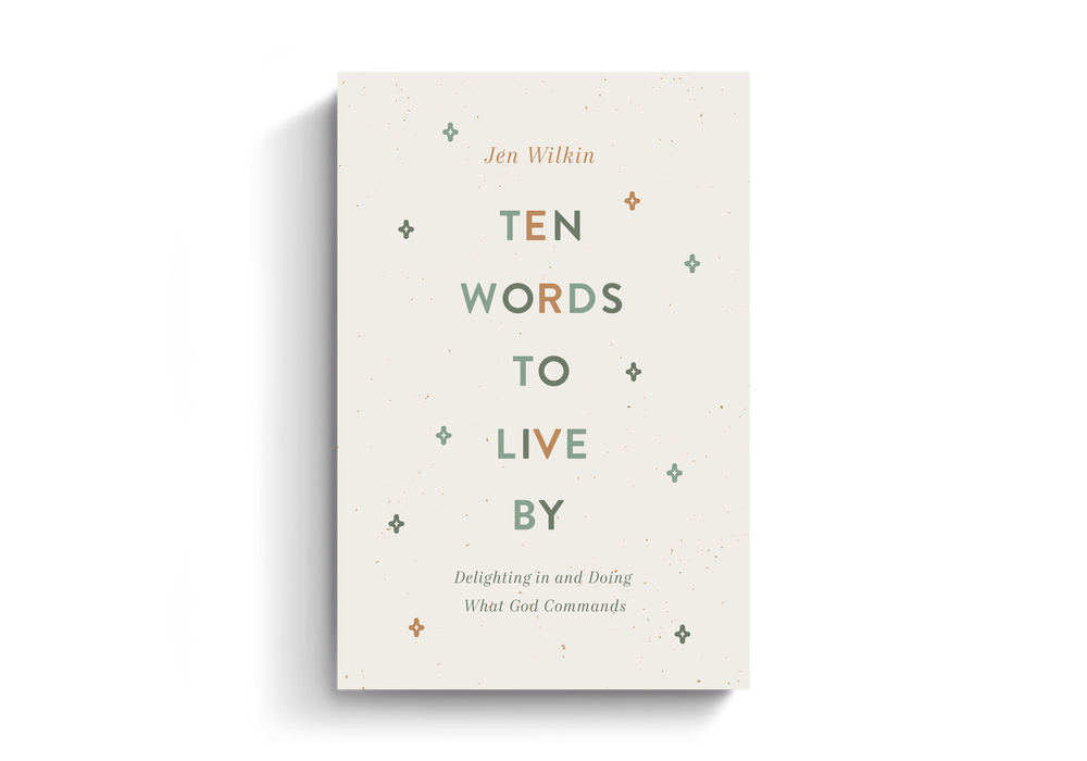Ten Words to Live By by Jen Wilkin