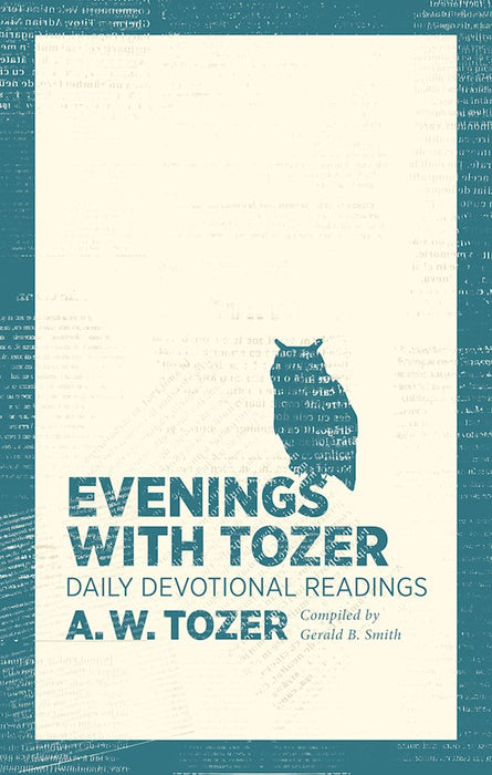 Evenings with Tozer: Daily Devotional Readings by A. W. Tozer