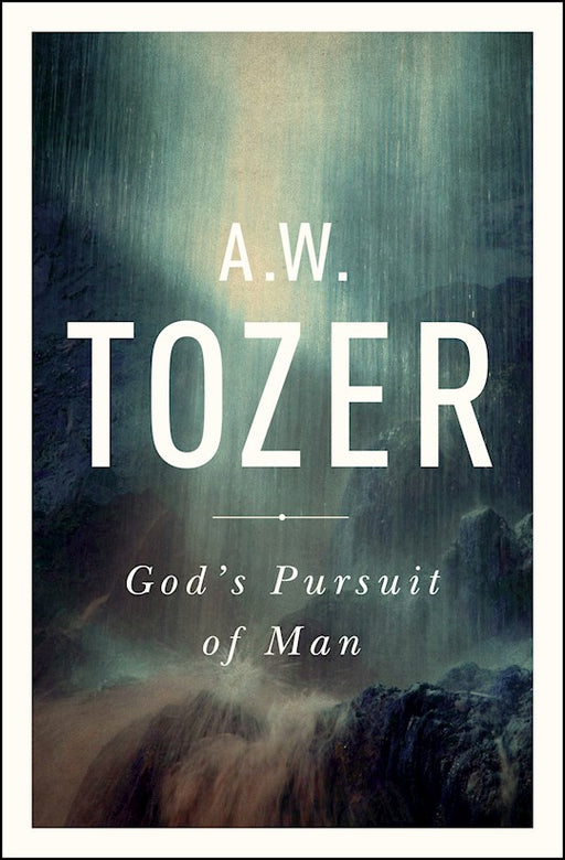 God's Pursuit of Man by A W Tozer