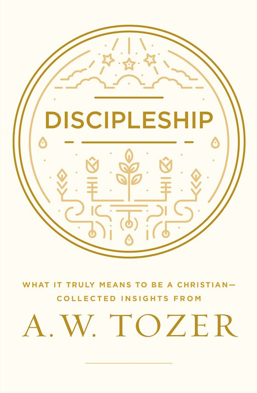 Discipleship - Collected Insights from A W Tozer