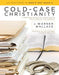Cold-Case Christianity by J. Warner Wallace