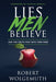 Lies Men Believe by Robert Wolgemuth