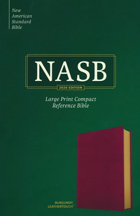 NASB 2020 Large Print Compact Reference Bible, Burgundy Leathertouch
